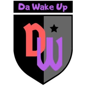 Da Wake Up