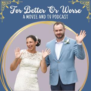 For Better Or Worse: A Movie and TV Podcast