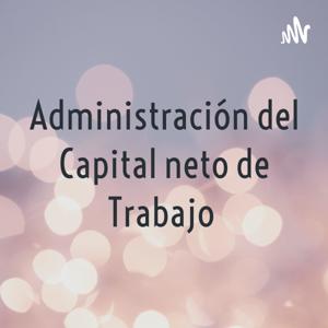 Administración del Capital neto de Trabajo