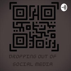 Dropping out Of social media