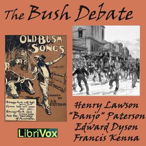 Bush Debate, The by Henry Lawson (1867 - 1922), Banjo Paterson (1864 - 1941) et al.