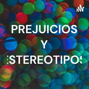 PREJUICIOS Y ESTEREOTIPOS