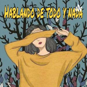 Hablando De Todo Y Nada