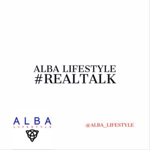 Alba Lifestyle Real Talk
