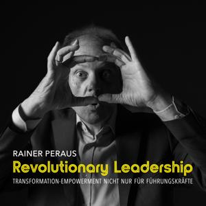 REVOLUTIONARY LEADERSHIP - Transformation-Empowerment, not only 4 Leaders