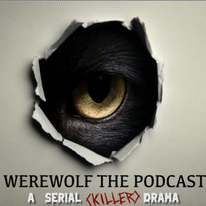 A Serial (Killer) Drama: Werewolf the Podcast