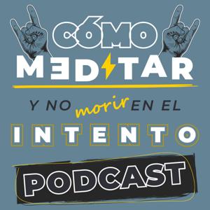 Cómo meditar y no morir en el intento