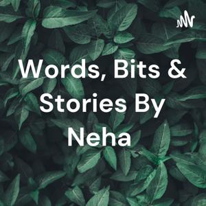 Words, Bits & Stories By Neha