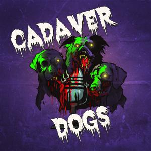 Cadaver Dogs by Cadaver Dogs Podcast