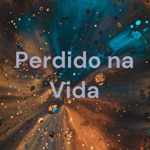 Perdido na Vida