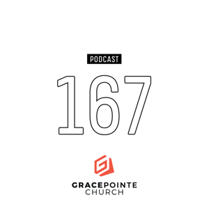 GracePointe Church '167' Podcast