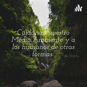 Cuidando nuestro Medio Ambiente y a los humanos de otras formas