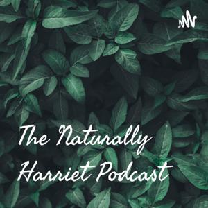 The Naturally Harriet Podcast