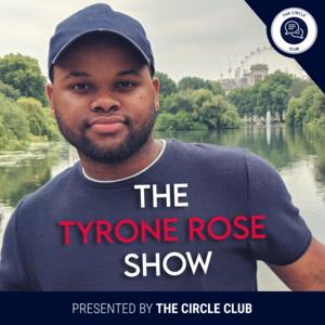 The Tyrone Rose Show | The Circle Club