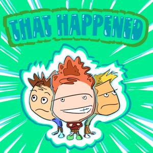 That Happened: Anything and Everything Podcast