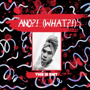 ANO?! (WHAT?!) - THIS IS SHIT