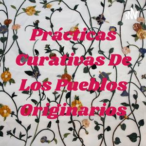 Prácticas Curativas De Los Pueblos Originarios