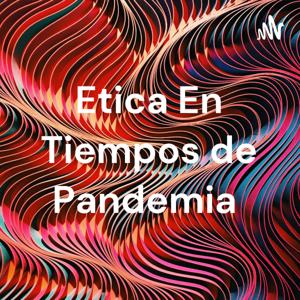 Etica En Tiempos de Pandemia