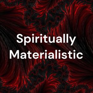 Spiritually Materialistic