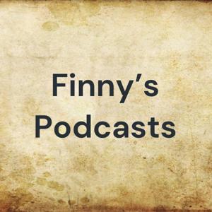 Finny's Podcasts