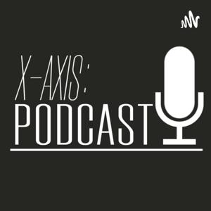 X-AXIS Podcast