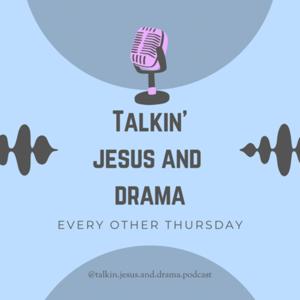 Talkin' Jesus and Drama