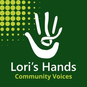 Lori's Hands Community Voices
