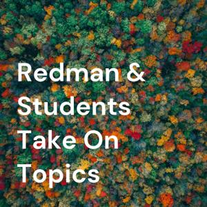 Redman & Students Take On Topics