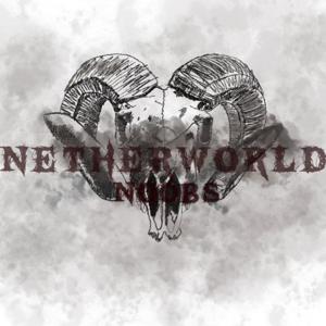 Netherworld Noobs