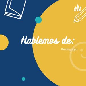 Hablemos de: Pedagogía