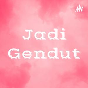 Jadi Gendut