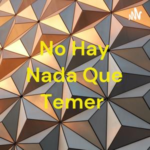 No Hay Nada Que Temer