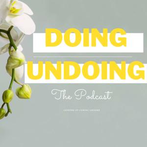 Doing Undoing the Podcast