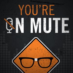 You're on Mute