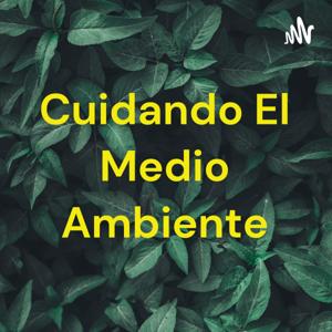 Cuidando El Medio Ambiente