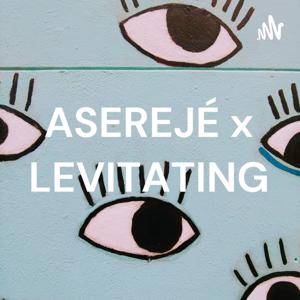 ASEREJÉ x LEVITATING