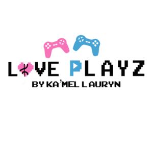 Love Playz by Ka’Mel Lauryn