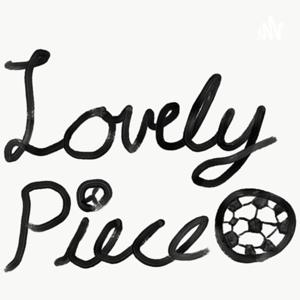 Lovely Piece Podcast