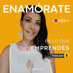 Enamórate de lo que Emprendes Podcast