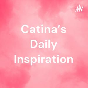 Catina's Daily Inspiration
