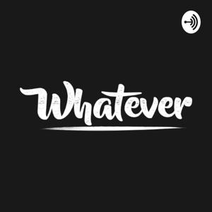 Matt's Whatever Podcast