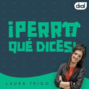 ¡Perro qué dices! Podcast by Cadena Dial