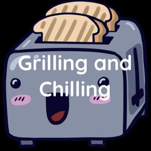 Grilling and Chilling