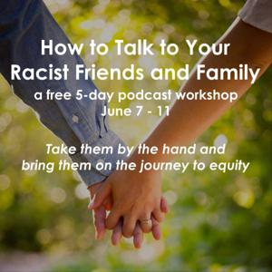 How to Talk to Your Racist Friends and Family