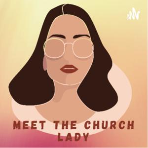 MeeT ThE ChurcH LadY