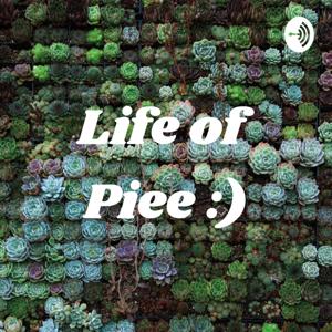 Life of Piee :)