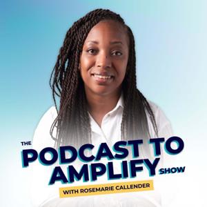 The Podcast To Amplify Show: Podcasting Tips for Women Coaches, Service Providers and Entrepreneurs by Rosemarie Callender | Podcast Launch Strategist