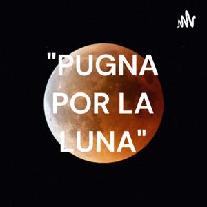 "PUGNA POR LA LUNA"