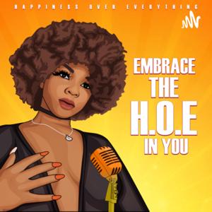 Embrace the H.O.E in you