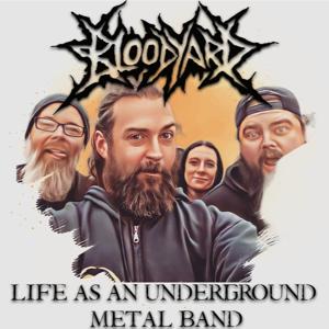 Bloodcast (Life as an underground Metal band)